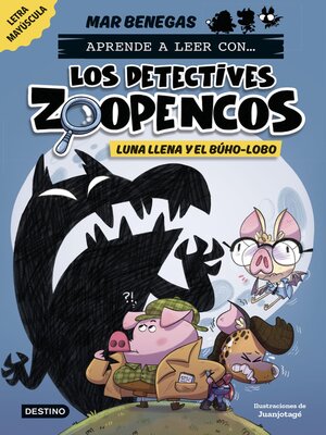 cover image of Aprende a leer con... Los Detectives Zoopencos 3. Luna llena y el búho-lobo